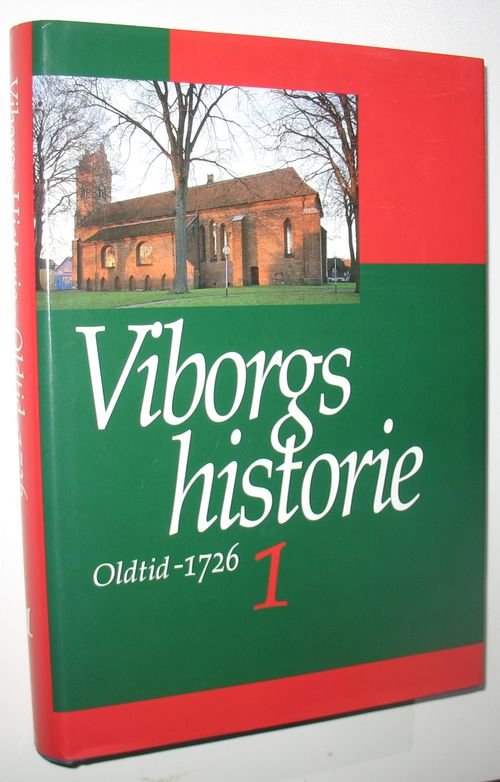 Viborgs Historie Bind 1 - Oldtiden-1726 Mette Iversen M.fl.