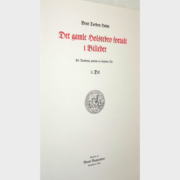 Det gamle Holstebro fortalt i billeder bind 3: Bent Torben Holm