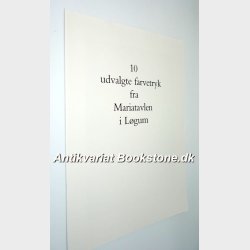 10 udvalgte farvetryk fra Mariatavlen i Lgum- en hjgotisk alterbordsforside