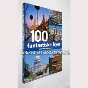 100 fantastiske byer p de fem kontinenter