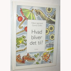 Hvad bliver det til?