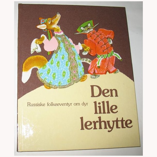 Den lille lerhytte - Russiske folkeeventyr om dyr