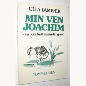Min ven Joachim - en ikke helt almindelig and