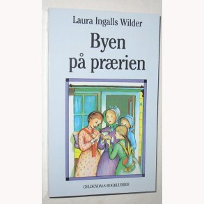 Det lille hus p prrien 7 - Byen p prrien: Laura Ingalls Wilder