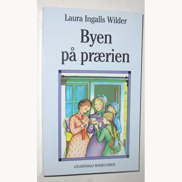 Det lille hus p prrien 7 - Byen p prrien: Laura Ingalls Wilder