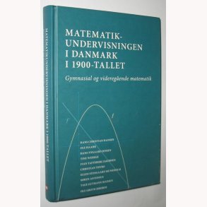 Matematikundervisningen i Danmark i 1900-tallet Bind 2