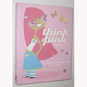 Think Pink - den ultimative powerguide til Piger!