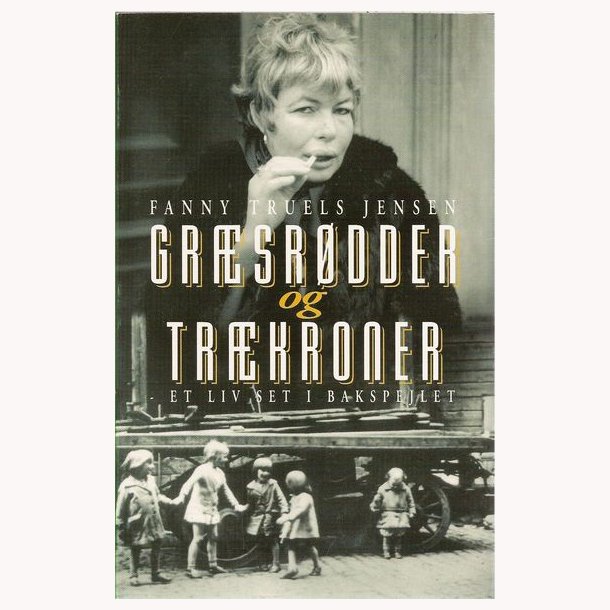 Grsrdder og trkroner - et liv set i bakspejlet