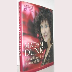 Madam Dunk - fortllinger fra et magsik liv