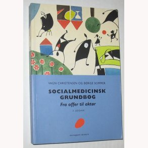Socialmedicinsk grundbog fra offer til aktr