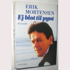 Ej blot til pynt - et livsstykke