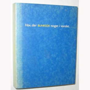 Hov, der BLINKEDE noget i vandet