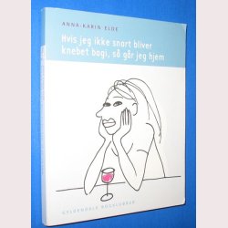 Hvis jeg ikke snart bliver knebet bagi