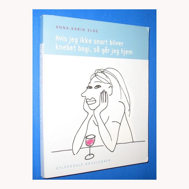 Hvis jeg ikke snart bliver knebet bagi