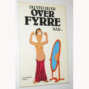 Du ved du er over fyrre nr...