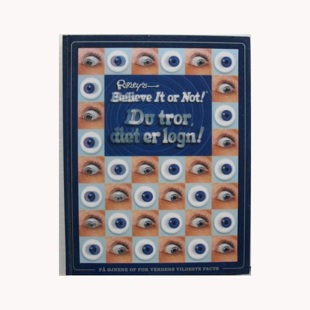 Ripley&acute;s du tror det er lgn!
