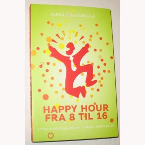 Happy Hour fra 8 til 16 - signeret