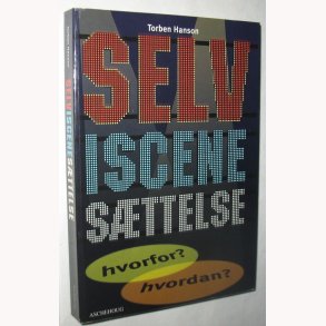 Selviscenesttelse - hvorfor? hvordan?