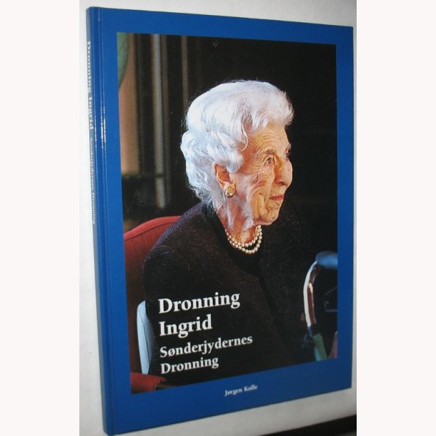Dronning Ingrid - Snderjydernes dronning