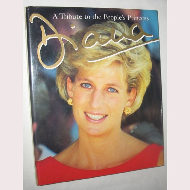 Diana - A Tribute to the People&acute;s Princess