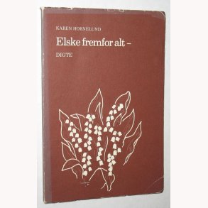 Elske fremfor alt - digte - signeret