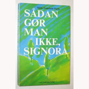 Sdan gr man ikke, Signora! - signeret