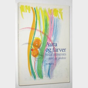 Aura og farver - i teori og praksis: Birgit Stephensen