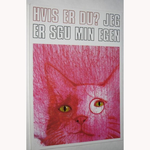 Hvis er du? Jeg er sgu min egen