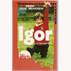 Igor - et Tjernobyl barn - Virkelighedens verden