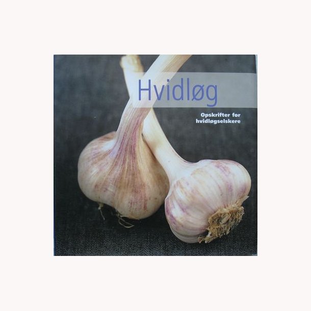 Hvidlg - opskrifter for hvidlgselskere
