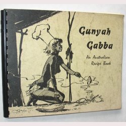 Gunyah Gabba an Australian Recipe Book