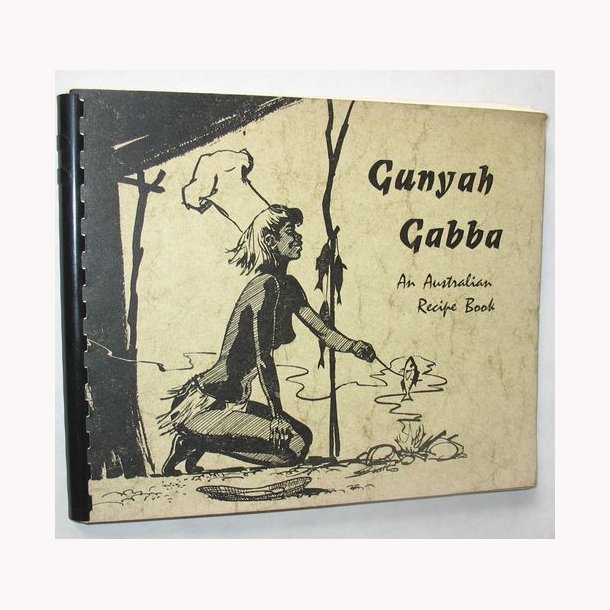Gunyah Gabba an Australian Recipe Book