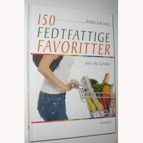 150 fedtfattige favoritter nye og gamle