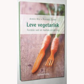 Lev vegetarisk - fordele ved en kdls ernring