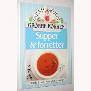Sarah Browns grnne kkken - Supper & forretter