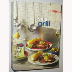 Spis grill opskrifter+teknikker+tilberedningstips