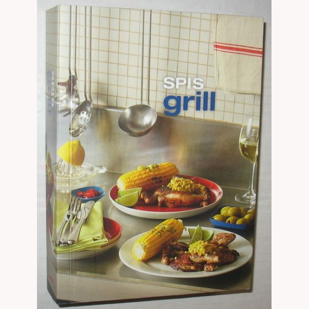 Spis grill opskrifter+teknikker+tilberedningstips