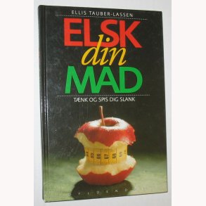 Elsk din mad - tnk og spis dig slank