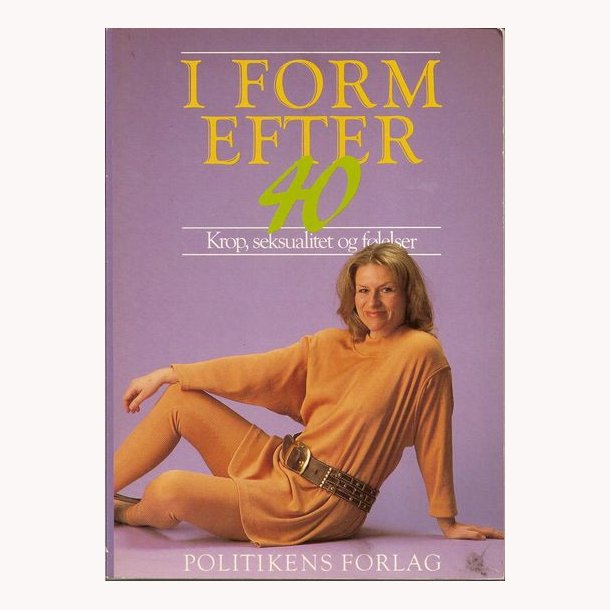 I form efter 40 - krop, seksualitet og flelser