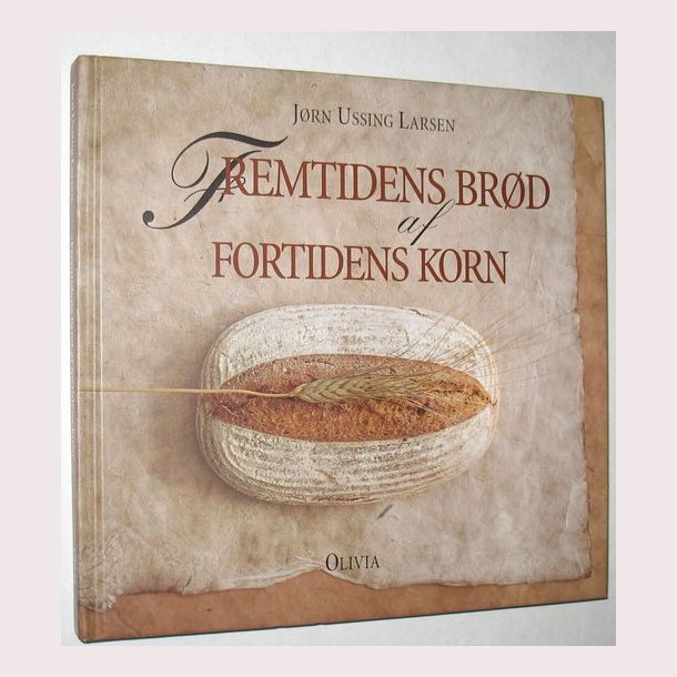 Fremtidens brd af fortidens korn: Jrn Ussing Larsen