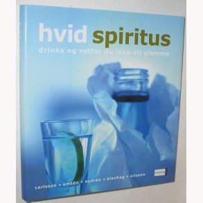 Hvid Spiritus drinks og retter du ikke vil glemme