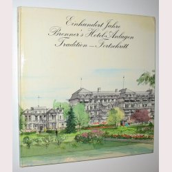 Einhundert Jahre Brenner&acute;s Hotel Anlagen