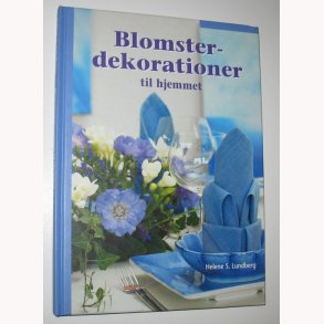 Blomsterdekorationer til hjemmet: Helene S. Lundberg