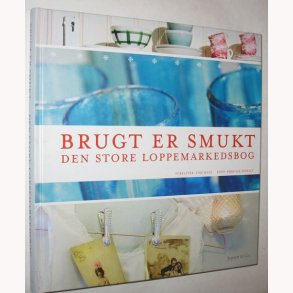 Brugt er smukt - Den store loppemarkedsbog
