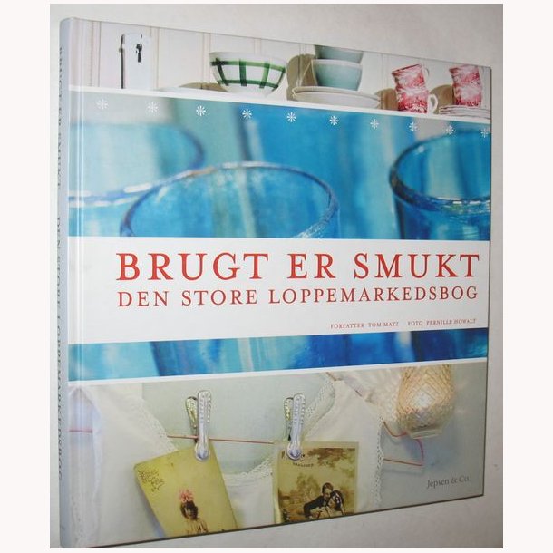 Brugt er smukt - Den store loppemarkedsbog