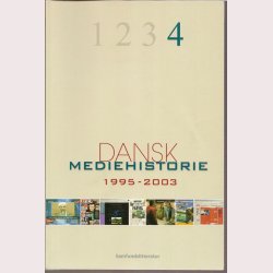 Dansk Mediehistorie 1995-2003 Bind 4