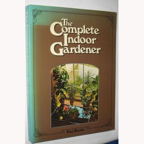 The Complete Indoor Gardener
