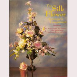 The Silk Flower Arranger&acute;s Companion