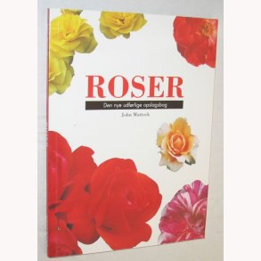 Roser - den nye udfrlige opslagsbog
