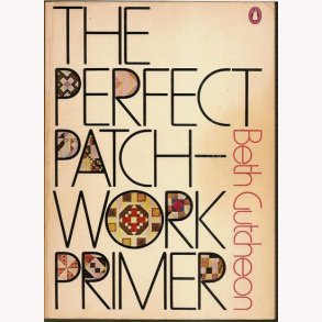 The Perfect Patchwork Primer